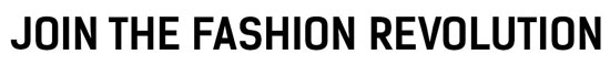 Join The Fashion Revolution