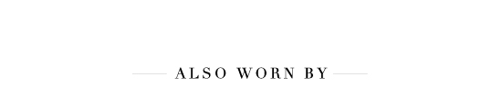 Also Worn By Also Worn By