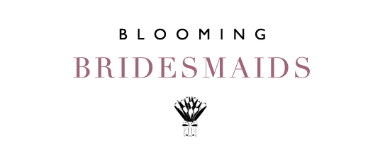 Blooming Bridesmaids Blooming Bridesmaids