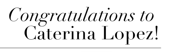 Congratulations to Caterina Lopez!